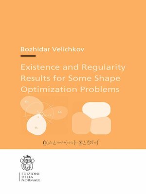 cover image of Existence and Regularity Results for Some Shape Optimization Problems